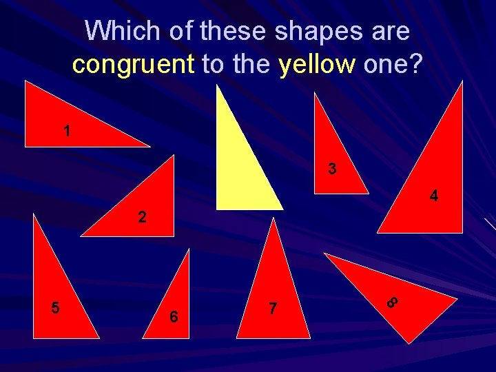 Which of these shapes are congruent to the yellow one? 1 3 4 2