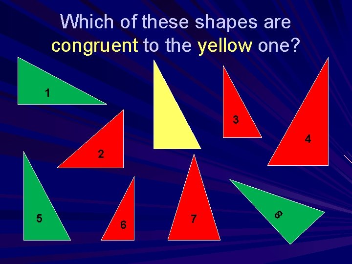 Which of these shapes are congruent to the yellow one? 1 3 4 2