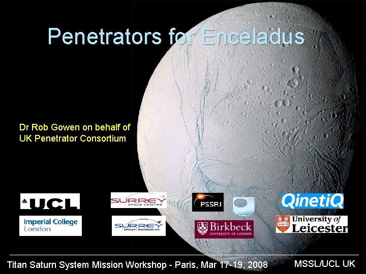 Penetrators for Enceladus Dr Rob Gowen on behalf of UK Penetrator Consortium Titan Saturn