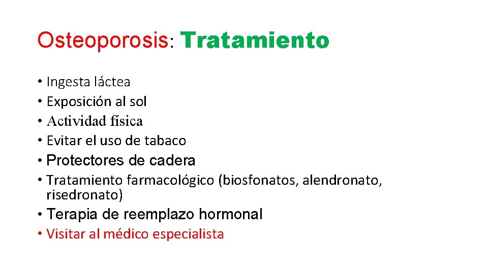 Osteoporosis: Tratamiento • Ingesta láctea • Exposición al sol • Actividad física • Evitar