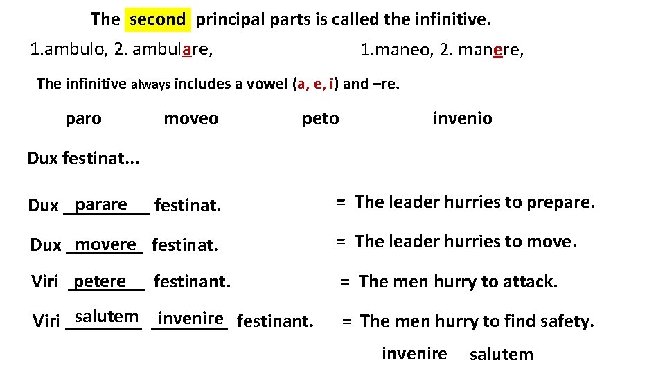 The second principal parts is called the infinitive. 1. ambulo, 2. ambulare, 1. maneo,