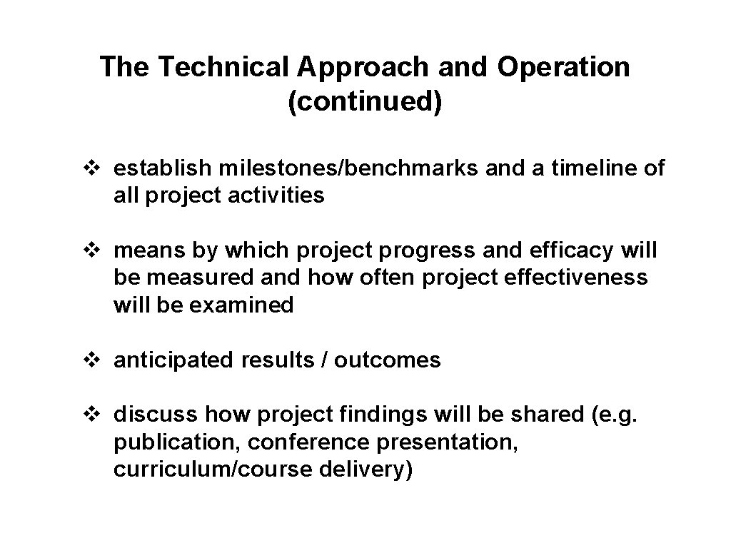 The Technical Approach and Operation (continued) v establish milestones/benchmarks and a timeline of all
