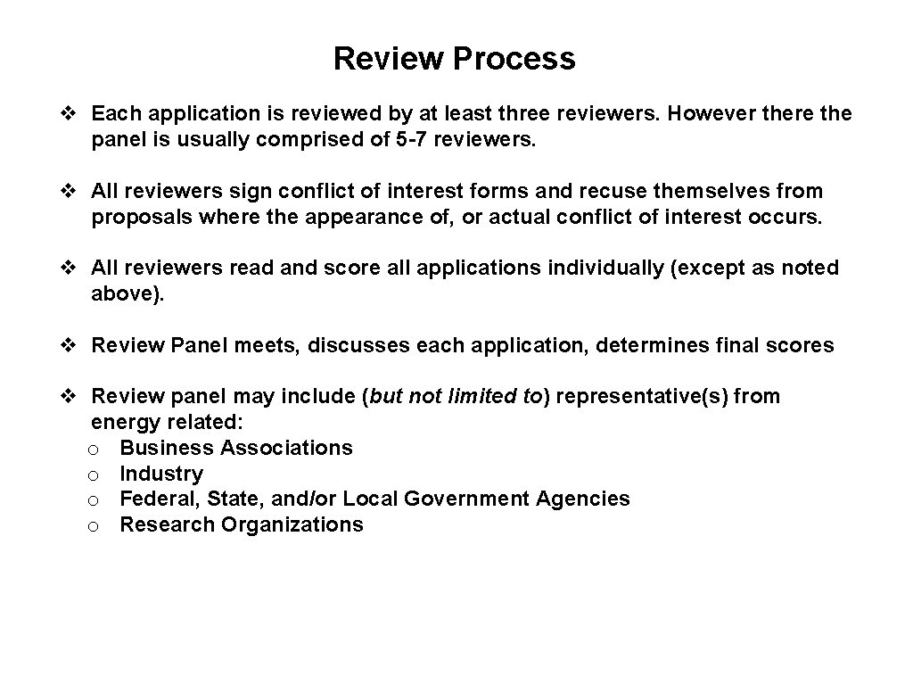 Review Process v Each application is reviewed by at least three reviewers. However there