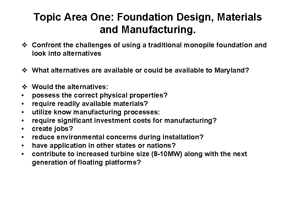 Topic Area One: Foundation Design, Materials and Manufacturing. v Confront the challenges of using