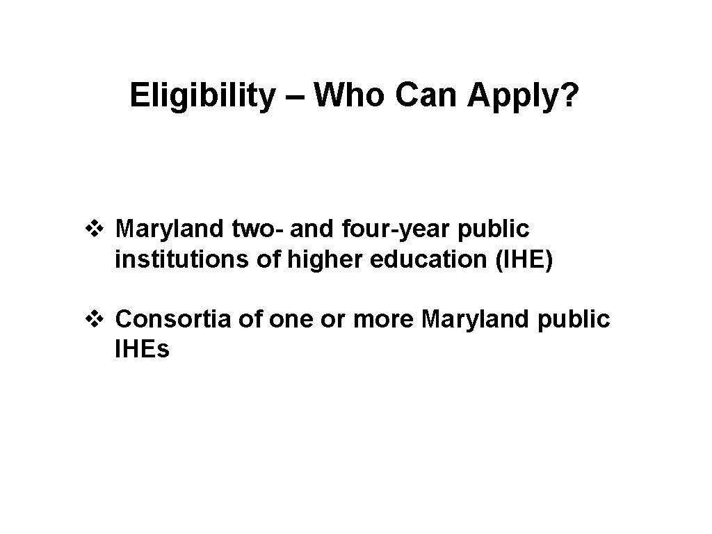 Eligibility – Who Can Apply? v Maryland two- and four-year public institutions of higher