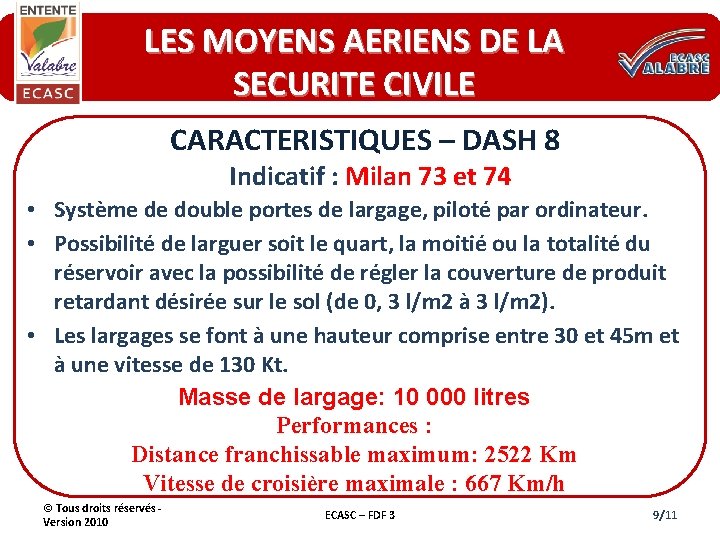 LES MOYENS AERIENS DE LA SECURITE CIVILE CARACTERISTIQUES – DASH 8 Indicatif : Milan