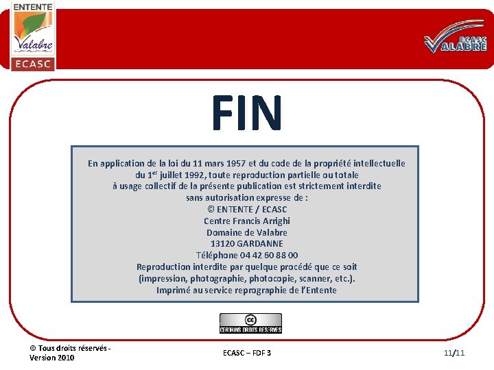 FIN En application de la loi du 11 mars 1957 et du code de