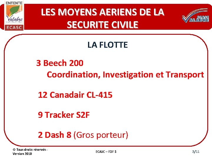 LES MOYENS AERIENS DE LA SECURITE CIVILE LA FLOTTE 3 Beech 200 Coordination, Investigation