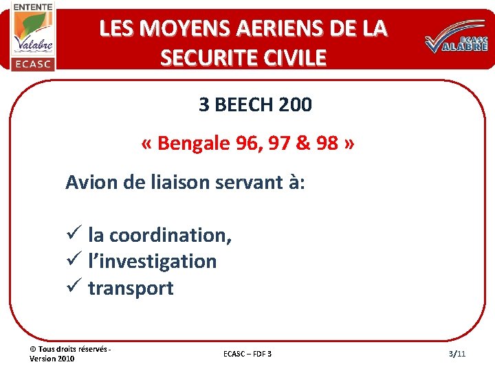 LES MOYENS AERIENS DE LA SECURITE CIVILE 3 BEECH 200 « Bengale 96, 97