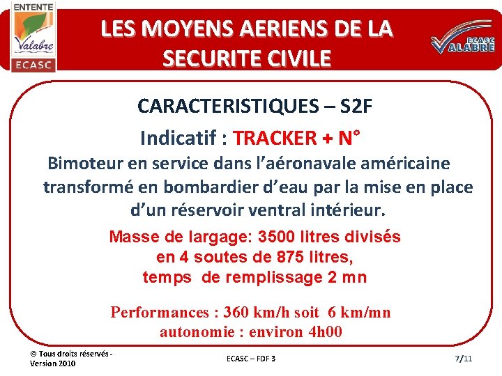 LES MOYENS AERIENS DE LA SECURITE CIVILE CARACTERISTIQUES – S 2 F Indicatif :