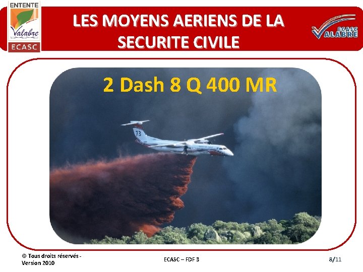 LES MOYENS AERIENS DE LA SECURITE CIVILE 2 Dash 8 Q 400 MR ©