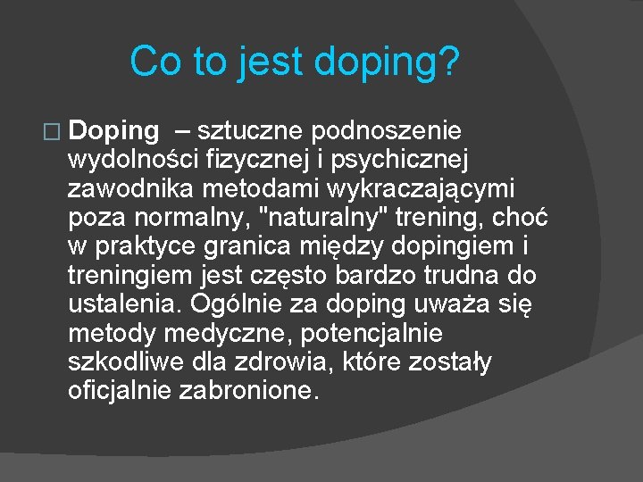 Co to jest doping? � Doping – sztuczne podnoszenie wydolności fizycznej i psychicznej zawodnika