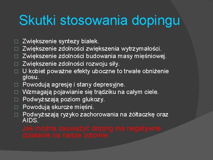 Skutki stosowania dopingu � � � � � Zwiększenie syntezy białek. Zwiększenie zdolności zwiększenia