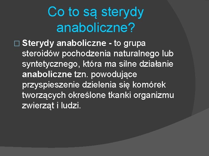 Co to są sterydy anaboliczne? � Sterydy anaboliczne - to grupa steroidów pochodzenia naturalnego