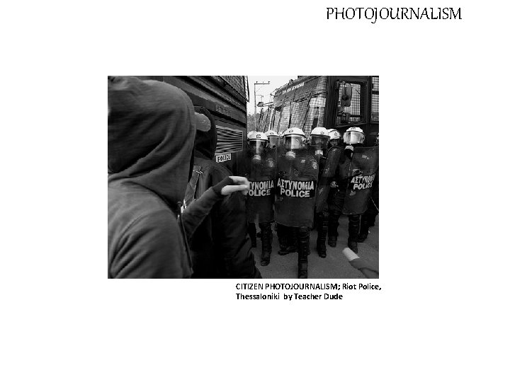 PHOTOJOURNALISM CITIZEN PHOTOJOURNALISM; Riot Police, Thessaloniki by Teacher Dude 