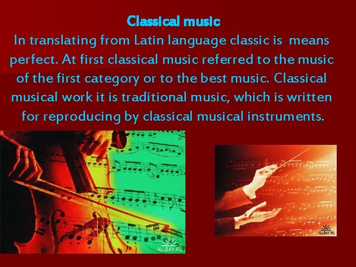 Classical music In translating from Latin language classic is means perfect. At first classical