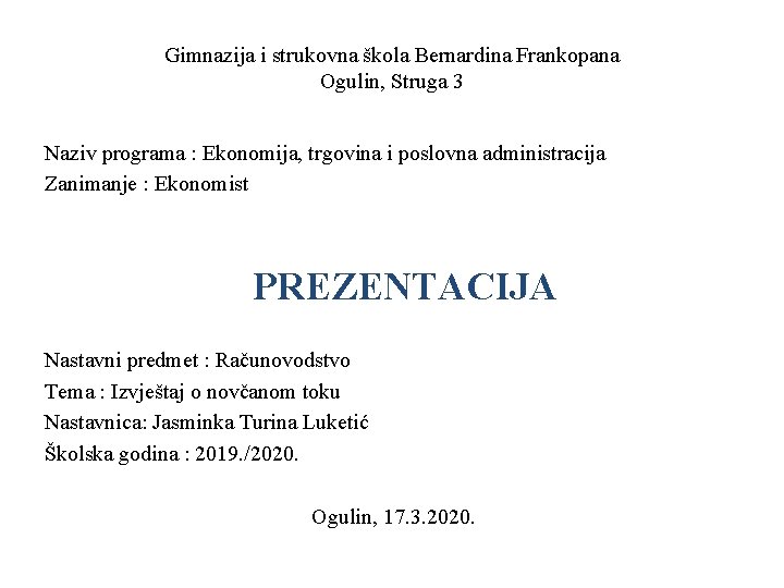Gimnazija i strukovna škola Bernardina Frankopana Ogulin, Struga 3 Naziv programa : Ekonomija, trgovina