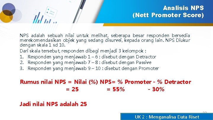 Analisis NPS (Nett Promoter Score) NPS adalah sebuah nilai untuk melihat, seberapa besar responden