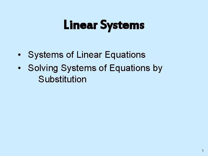 Linear Systems • Systems of Linear Equations • Solving Systems of Equations by Substitution