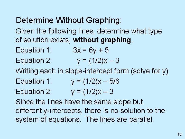 Determine Without Graphing: Given the following lines, determine what type of solution exists, without
