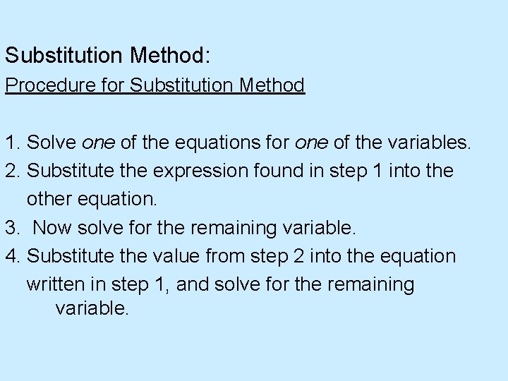 Substitution Method: Procedure for Substitution Method 1. Solve one of the equations for one
