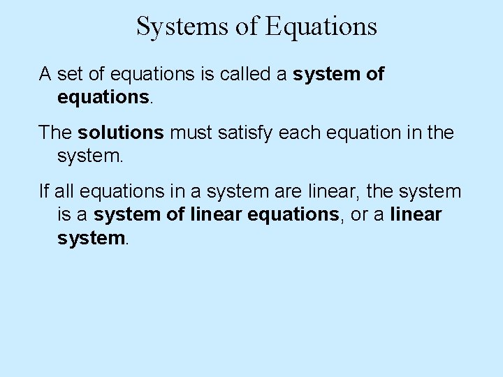 Systems of Equations A set of equations is called a system of equations. The
