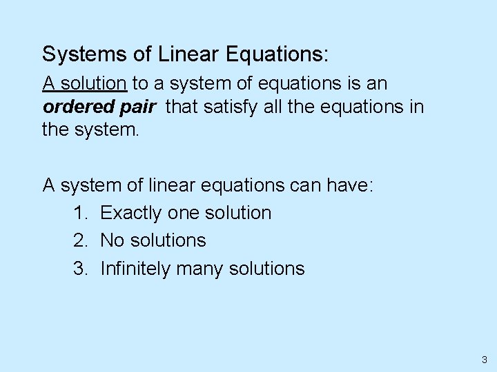 Systems of Linear Equations: A solution to a system of equations is an ordered
