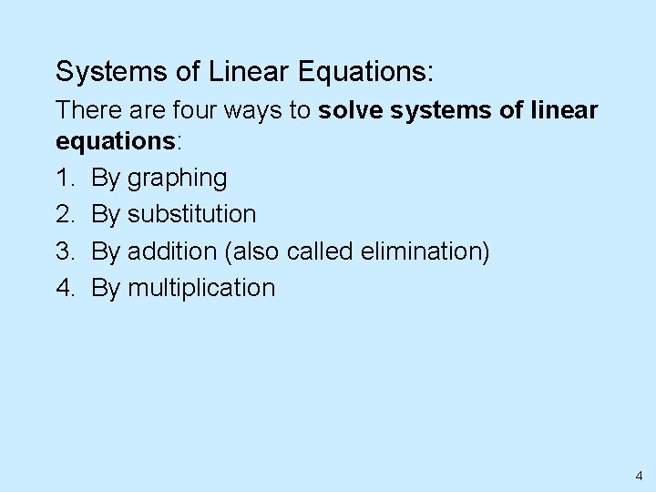 Systems of Linear Equations: There are four ways to solve systems of linear equations: