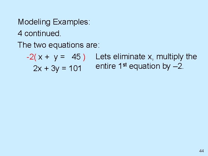 Modeling Examples: 4 continued. The two equations are: -2( x + y = 45