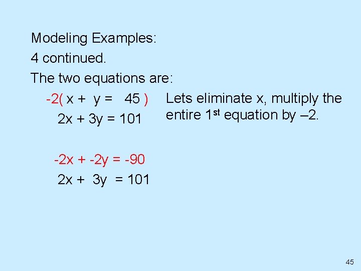 Modeling Examples: 4 continued. The two equations are: -2( x + y = 45