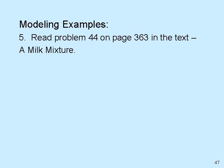 Modeling Examples: 5. Read problem 44 on page 363 in the text – A