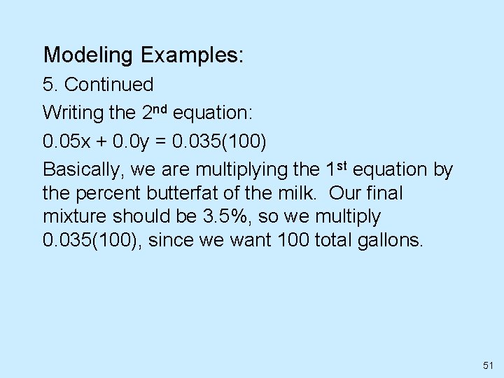 Modeling Examples: 5. Continued Writing the 2 nd equation: 0. 05 x + 0.