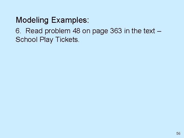 Modeling Examples: 6. Read problem 48 on page 363 in the text – School