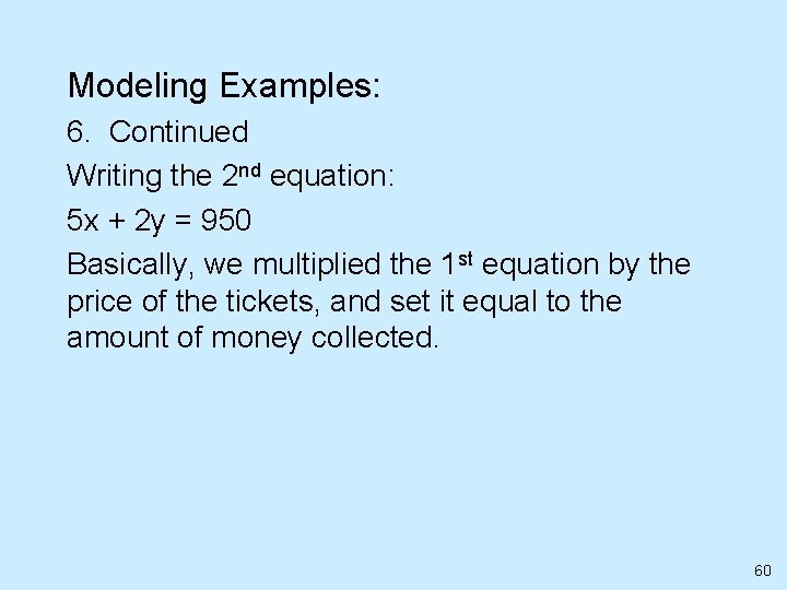 Modeling Examples: 6. Continued Writing the 2 nd equation: 5 x + 2 y