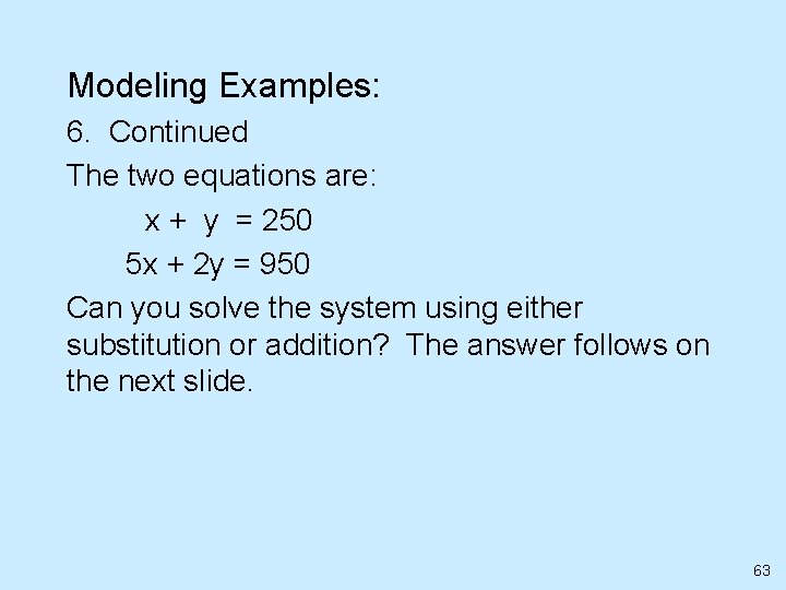 Modeling Examples: 6. Continued The two equations are: x + y = 250 5
