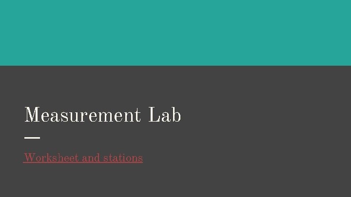 Measurement Lab Worksheet and stations 