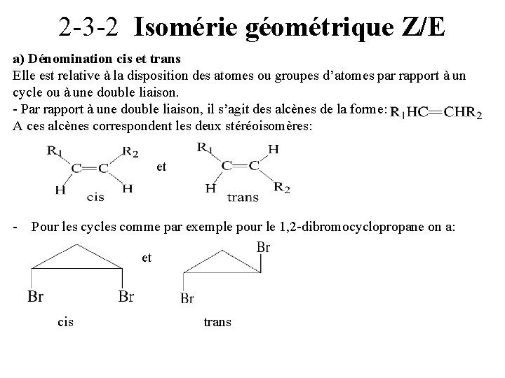 2 -3 -2 Isomérie géométrique Z/E a) Dénomination cis et trans Elle est relative