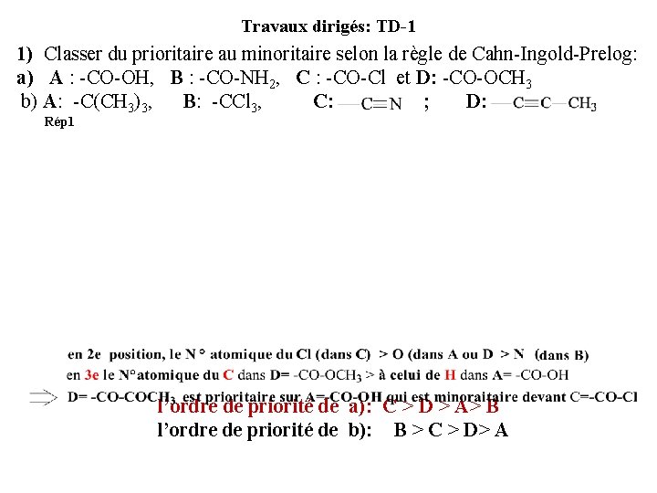 Travaux dirigés: TD-1 1) Classer du prioritaire au minoritaire selon la règle de Cahn-Ingold-Prelog: