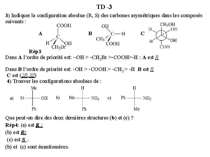 TD -3 3) Indiquer la configuration absolue (R, S) des carbones asymétriques dans les