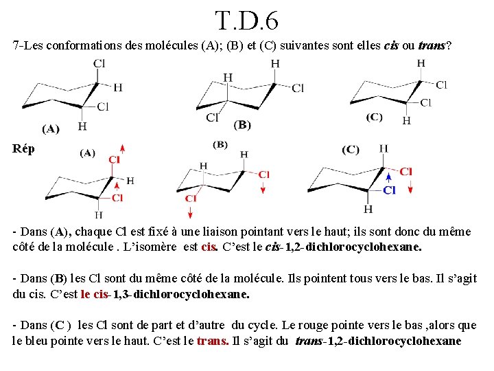 T. D. 6 7 -Les conformations des molécules (A); (B) et (C) suivantes sont