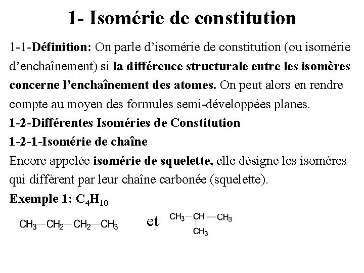 1 - Isomérie de constitution 1 -1 -Définition: On parle d’isomérie de constitution (ou