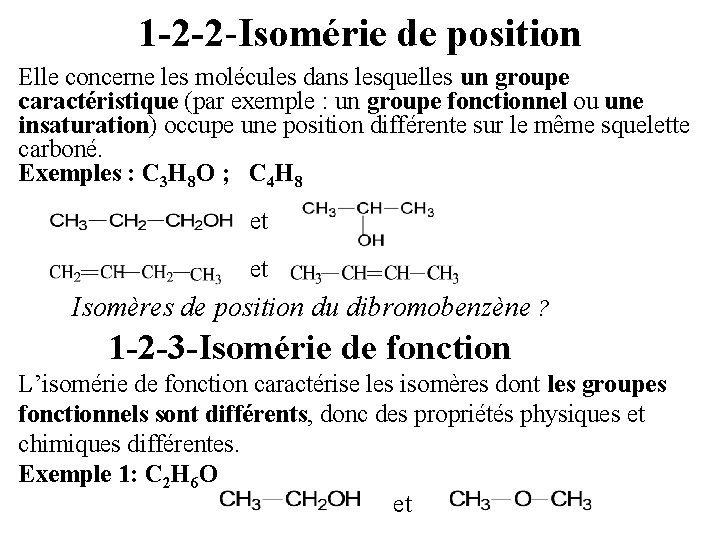 1 -2 -2 -Isomérie de position Elle concerne les molécules dans lesquelles un groupe