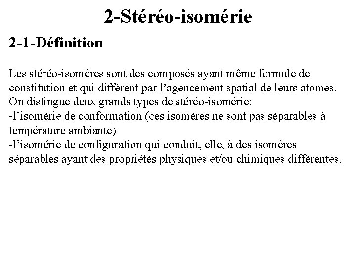 2 -Stéréo-isomérie 2 -1 -Définition Les stéréo-isomères sont des composés ayant même formule de