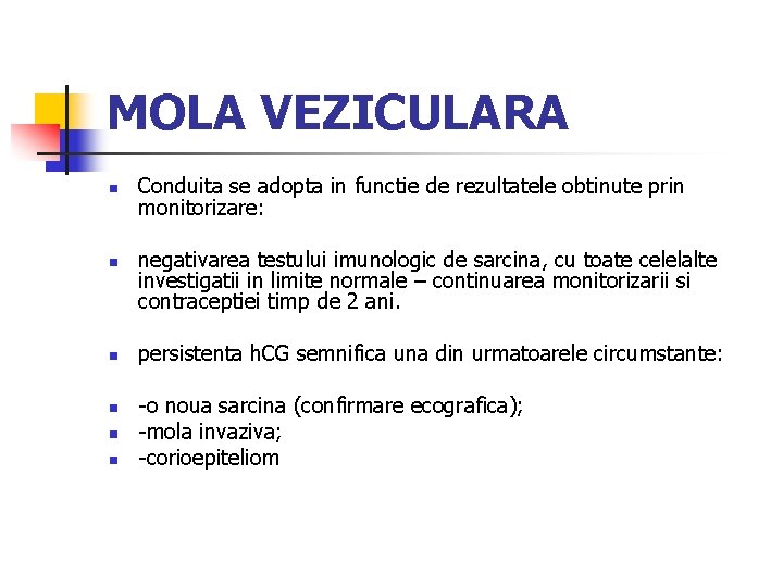 MOLA VEZICULARA n n n Conduita se adopta in functie de rezultatele obtinute prin