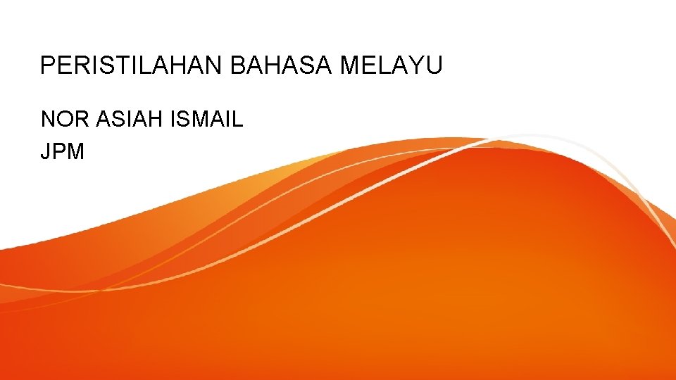 PERISTILAHAN BAHASA MELAYU NOR ASIAH ISMAIL JPM 