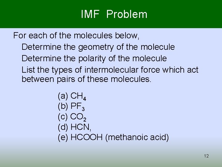 IMF Problem For each of the molecules below, Determine the geometry of the molecule
