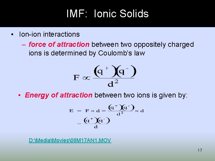 IMF: Ionic Solids • Ion-ion interactions – force of attraction between two oppositely charged