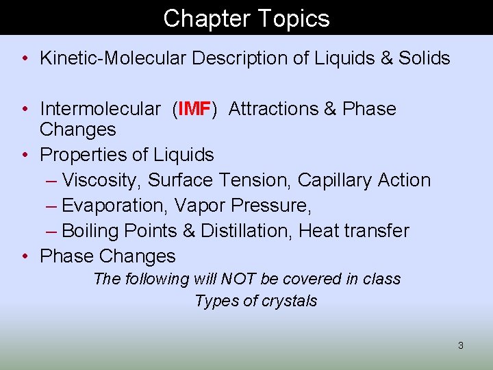 Chapter Topics Chapter Objectives • Kinetic-Molecular Description of Liquids & Solids • Intermolecular (IMF)