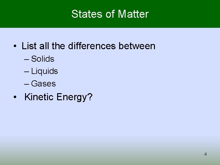 States of Matter • List all the differences between – Solids – Liquids –