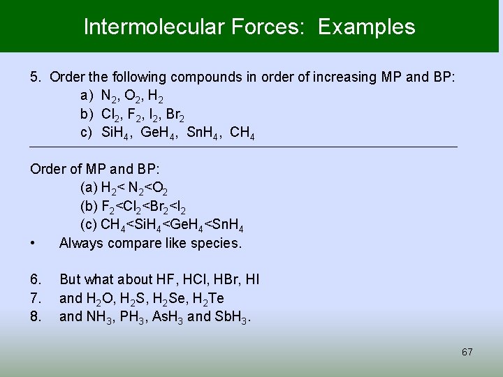 Intermolecular Forces: Examples 5. Order the following compounds in order of increasing MP and